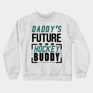 Daddy's Future Hockey Buddy Crewneck Sweatshirt